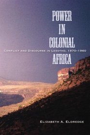 Power in Colonial Africa: Conflict and Discourse in Lesotho, 1870-1960 (Africa and the Diaspora)