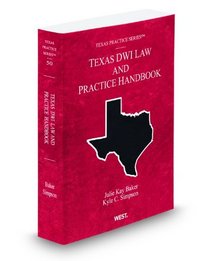 Texas DWI Law and Practice Handbook (Vol. 50, Texas Practice Series)