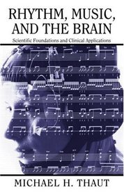 Rhythm, Music, and the Brain: Scientific Foundations and Clinical Applications (Studies on New Music Research)