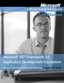 Exam 70-536, Lab Manual: Microsoft .NET Framework Application Development Foundation