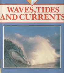 Waves, Tides and Currents (The Sea)