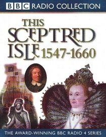 This Sceptred Isle: Elizabeth I to Cromwell 1547-1660