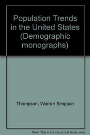 Population Trends in the United States (Demographic Monographs)