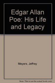 Edgar Allan Poe: His Life and Legacy