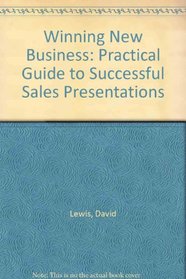Winning New Business: Practical Guide to Successful Sales Presentations