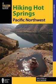 Hiking Hot Springs in the Pacific Northwest, 5th: A Guide to the Area's Greatest Hiking Adventures (Regional Hiking Series)