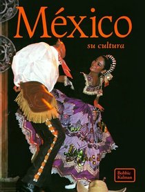 Mexico Su Cultura / Mexico the Culture (Tierras, Gente, Y Culturas / Lands, Peoples, and Cultures) (Spanish Edition)