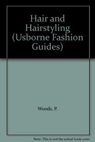 Hair and Hairstyling (Usborne Fashion Guides)