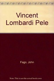 Vincent Lombardi Pele (Pendulum illustrated biography series : Sports)