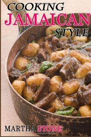 Cooking Jamaican Style: 25 Slow Cooker to Table Delicious Recipes