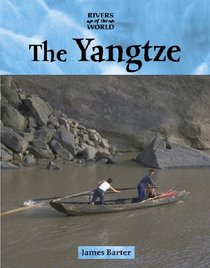 Rivers of the World - The Yangtze (Rivers of the World)