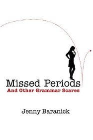 Missed Periods and Other Grammar Scares: How to Avoid Unplanned and Unwanted Grammar Errors