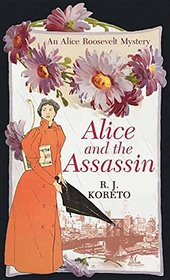 Alice and the Assassin (Alice Roosevelt Mystery)