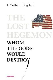 The Lost Hegemon: Whom the gods would destroy