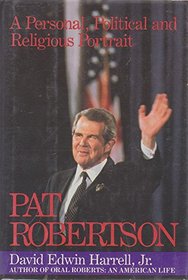 Pat Robertson: A Personal, Religious, and Political Portrait