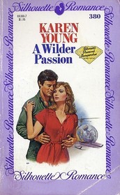 A Wilder Passion (Silhouette Romance, No 380)