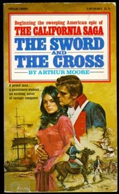 The Sword and the Cross - the California Saga