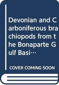 Devonian and Carboniferous brachiopods from the Bonaparte Gulf Basin, Northwestern Australia (Australia. Bureau of Mineral Resources, Geology and Geophysics. Bulletin)