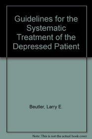 Guidelines for the Systematic Treatment of the Depressed Patient