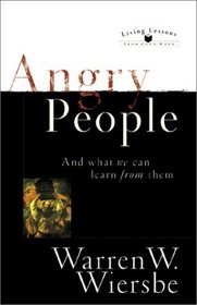Angry People: And What We Can Learn from Them (Living Lessons from God's Word)