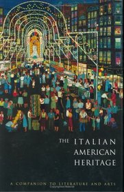 The Italian American Heritage : A Companion to Literature and Arts