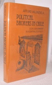 Political Brokers in Chile: Local Government in a Centralized Polity