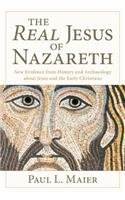 The Real Jesus of Nazareth: New Evidence from History and Archaeology abut Jesus and the Early Christians