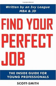 Find Your Perfect Job: The Inside Guide for Young Professionals