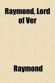 Raymond, Lord of Ver