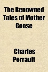 The Renowned Tales of Mother Goose