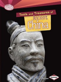 Tools and Treasures of Ancient China (Searchlight Books What Can We Learn from Early Civilizations)