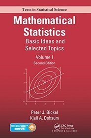 Mathematical Statistics: Basic Ideas and Selected Topics, Volume I, Second Edition (Chapman & Hall/CRC Texts in Statistical Science)