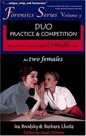 Duo Practice and Competition: 35 8-10 Minute Original Comedic Plays for Two Females (Forensics Series)