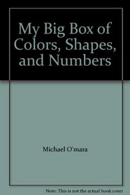 My Big Box of Colors, Shapes, and Numbers