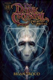 The Dark Crystal: Volume 2: Creation Myths