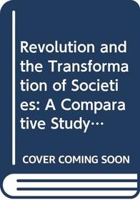 Revolution and the Transformation of Societies: A Comparative Study of Civilizations