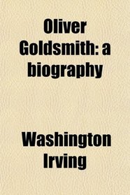 Oliver Goldsmith: a biography