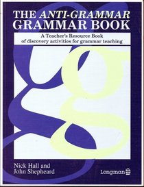 The Anti-grammar Grammar Book: Discovery Activities for Grammar Teaching