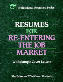 Resumes for Re-Entering the Job Market (Professional Resumes Series)