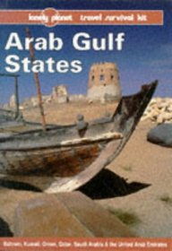 Lonely Planet Arab Gulf States: Bahrain, Kuwait, Oman, Oatar, Saudi Arabia & the United Arab Emirates (Lonely Planet Arab Gulf States)