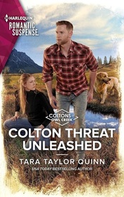Colton Threat Unleashed (Coltons of Owl Creek, Bk 1) (Harlequin Romantic Suspense, No 2263)