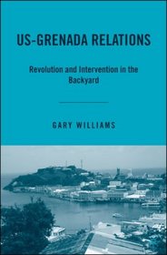 US-Grenada Relations: Revolution and Intervention in the Backyard