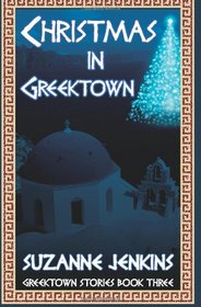 Christmas in Greektown: Greektown Stories Book Three (Volume 3)
