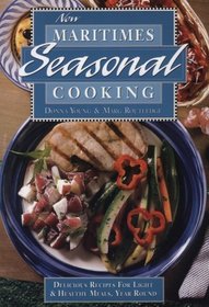New Maritimes Seasonal Cooking: Over 200 Delicious Recipes for Light and Healthy Meals, Year Round