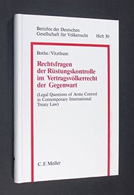 Rechtsfragen der Rustungskontrolle im Vertragsvolkerrecht der Gegenwart =: (Legal questions of arms control in contemporary international treaty law) (Berichte ... fur Volkerrecht) (German Edition)