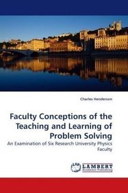 Faculty Conceptions of the Teaching and Learning of Problem Solving: An Examination of Six Research University Physics Faculty