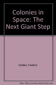 Colonies in Space: The Next Giant Step