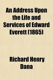 An Address Upon the Life and Services of Edward Everett (1865)