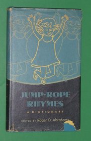 Jump-rope rhymes, a dictionary (Publications of the American Folklore Society)