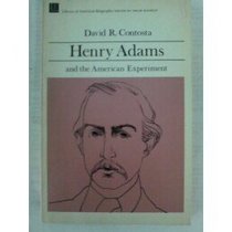 Henry Adams and the American experiment (The Library of American biography)